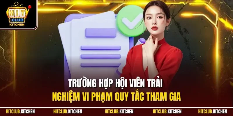 Trường hợp hội viên trải nghiệm vi phạm quy tắc tham gia