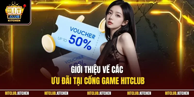 Giới thiệu về các ưu đãi tại cổng game Hitclub